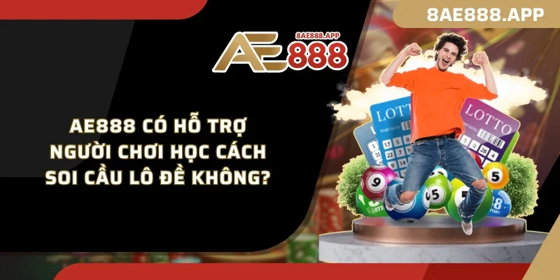 AE888 có hỗ trợ người chơi học cách soi cầu lô đề không?