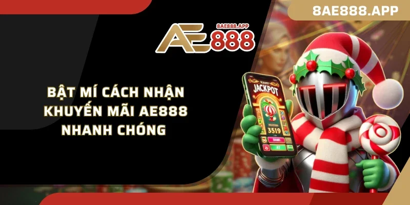 Bật mí cách nhận khuyến mãi AE888 nhanh chóng 