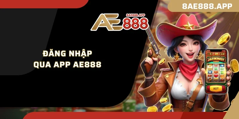 Đăng nhập qua app AE888