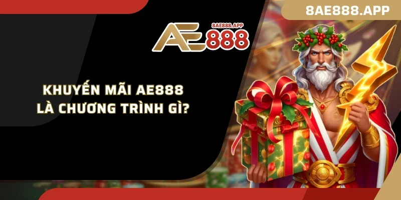 Khuyến mãi AE888 là chương trình gì?