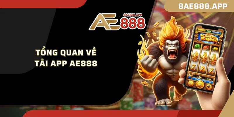 Tổng quan về tải app AE888